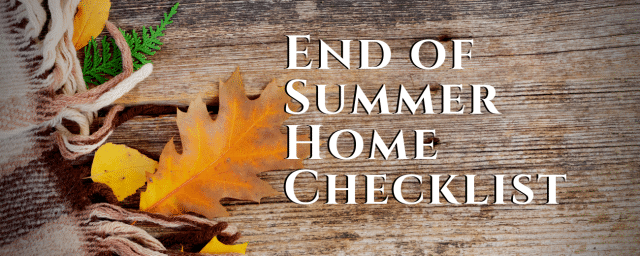 End of Summer Tasks for Your Home Before Winter